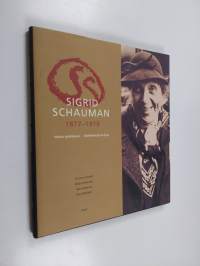 Sigrid Schauman 1877-1979 : valon syleilyssä = Sigrid Schauman 1877-1979 : omfamnad av ljus