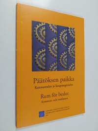 Päätöksen paikka : kunnantalot ja kaupungintalot = Rum för beslut : kommun- och stadshusen