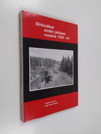 Siirtoväkeä sodan jaloissa vuosina 1939-44