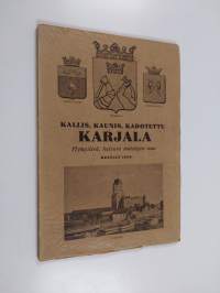 Kaunis, kallis, kadotettu Karjala : hymyilevä, kutsuva muistojen maa kesällä 1939 : muistokuvasto Karjalasta