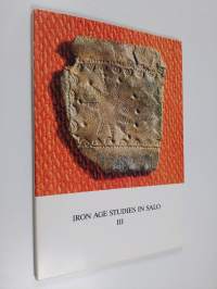 Iron Age studies in Salo 3 : The development of Iron Age settlement in the Isokylä area in Salo - The development of Iron Age settlement in the Isokylä area in Salo