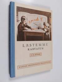 Lastemme kasvatus : kasvatusopillisia mietelmiä