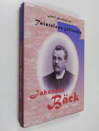 Taisteleva julistaja : Johannes Bäck 1850-1901
