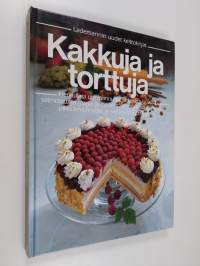 Kakkuja ja torttuja : herkullisia uunipannussa ja kakkuvuoassa valmistettuja marja- ja hedelmäleivonnaisia, maukkaita pikkuleivonnaisia ja meheviä täytekakkuja