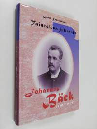Taisteleva julistaja : Johannes Bäck 1850-1901