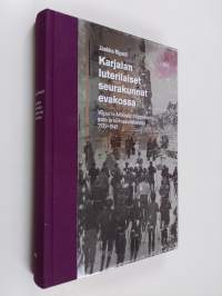 Karjalan luterilaiset seurakunnat evakossa : Viipurin-Mikkelin hiippakunta, sota ja siirtoseurakunnat 1939-1949