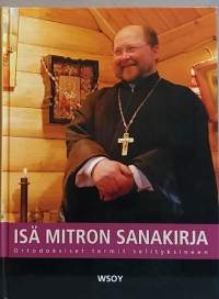 Isä Mitron sanakirja - Ortodoksiset termit selvityksineen. (Uskonto)