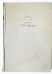 Maani puolestaMission for my countryKirjaPahlavi, Mohammad-Reza ; Wilhelm, Donald ; Brotherus, Heikki, kääntäjäWSOY 1960.