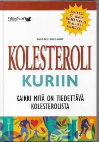 Kolesteroli kuriin : kaikki mitä on tiedettävä kolesterolista