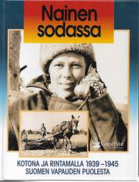 Nainen sodassa  - kotona ja rintamalla 1939-1945 Suomen vapauden puolesta