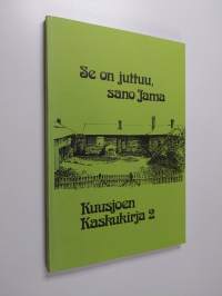 Kuusjoen kaskukirja, 2 - Se on juttuu, sano Jama (signeerattu)