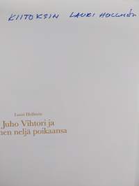 Juho Vihtori ja hänen neljä poikaansa sekä muita Hollménin suvun kertomuksia (signeerattu)