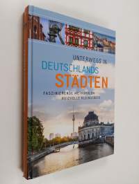 Unterwegs in Deutschlands Städten - faszinierende Metropolen, reizvolle Kleinstädte