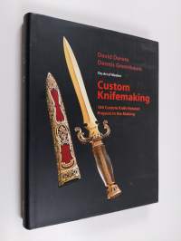 The Art of Modern Custom Knifemaking : 100 custom knife related projects in the making