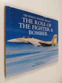 World&#039;s Greatest Aircraft - The Role of the Fighter and Bomber