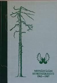 Metsästäjäin keskusjärjestö 1962 - 1987. (keskusjärjestöt, järjestöhistoriikit)