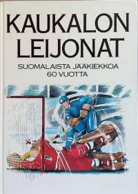 Kaukalon leijonat - Suomalaista jääkiekkoa 60 vuotta. (Urheilu, jääkiekko, historiikki)