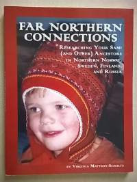 Far Northern Connections: Researching Your Sami (and Other) Ancestors in Northern Norway, Sweden, Finland, and Russia [ Lappi sukututkimus ]
