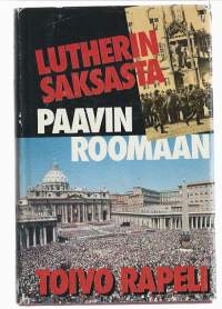 Lutherin Saksasta paavin RoomaanKirjaHenkilö Rapeli, Toivo, 1903-1995Kirjapaja 1985