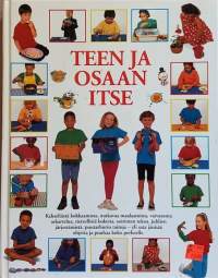 Teen ja osaan itse.(Nuortenkirja, kehittävä harrastuskirja)