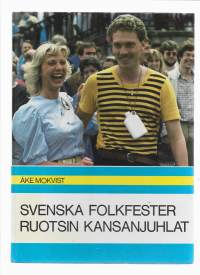 Svenska folkfester. Ruotsin kansanjuhlatKirjaMokvist, Åke ; Sährendahl, Larry &amp; Eriksson, Marja, tra ; Marja ErikssonICA-förlaget 1984