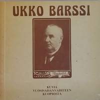 Ukko Barssi - Kuvia vuosisadanvaihteen Kuopiosta.  (Valokuvat, valokuvataide, kulttuurihistoria)