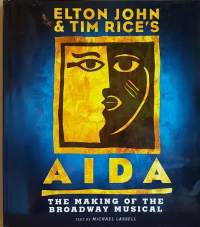 Elton John &amp; Tim Riche`s AIDA - The making of the Brodway musical. (Musiikki, muusikot, starat))