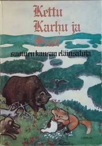 Kettu, Karhu ja Susi - Suomen kansan eläinsatuja. (Lastenkirjat, sadut)