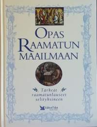 Opas Raamatun maailmaan - Tärkeät raamatunlauseet selityksineen. (Raamatuntulkinta, kristinusko, uskonnot)