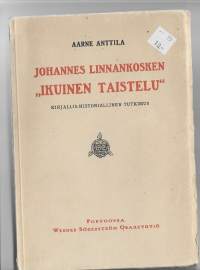 Johannes Linnankosken &#039;Ikuinen taistelu&#039; : kirjallis-historiallinen tutkimusVäitöskirjaHenkilö Anttila, Aarne, kirjoittaja, [Aarne Anttila] [1922]