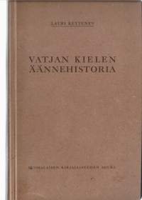 Vatjan kielen äännehistoriaKirjaHenkilö Kettunen, Lauri, 1885-1963Suomalaisen kirjallisuuden seura 1930.