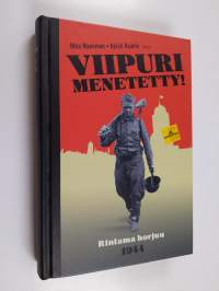 Viipuri menetetty! : rintama horjuu 1944