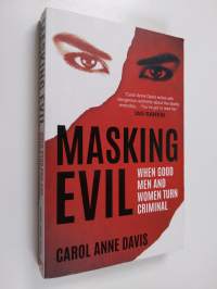 Masking Evil - When Good Men and Women Turn Criminal