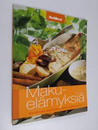 Makuelämyksiä : maukkaita arkiruokia, uusia jälkiruokia