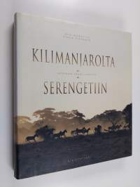 Kilimanjarolta Serengetiin : Afrikan suuri luonto