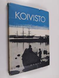 Koivisto : muisto meren rannalta : Koivistolaisten seura ry:n kuvajulkaisu
