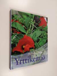 Yrttikeittiö : yli 75 herkullista yrttiruokaohjetta