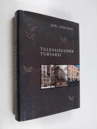 Tulevaisuuden turvaksi : Sotavahinkoyhdistyksen ja Irtaimiston sotavahinkoyhdistyksen sotavahinkovakuutustoiminta 1939-1954 : Sotavahinkoyhdistyksen säätiö ja Sot...