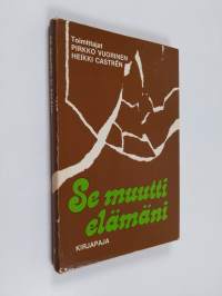 Se muutti elämäni : haastatteluja radion hartauksiin