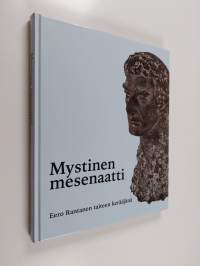 Mystinen mesenaatti : Eero Rantanen taiteen kerääjänä