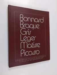 Modernin taiteen klassikoita : Bonnard, Braque, Gris, Léger, Matisse, Picasso = Classics of modern art