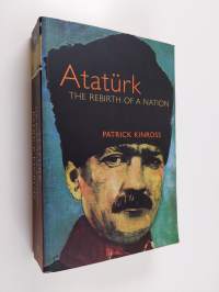 Atatürk : the rebirth of a nation