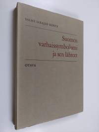 Suomen varhaissymbolismi ja sen lähteet : tutkielma Suomen maalaustaiteesta 1891-1895