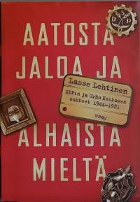 Aatosta jaloa ja alhaista mieltä.  SDP:n ja Urho Kekkosen suhteet 1944-1981. (Sisäpolitiikka, ulkopolitiikka, tutkimus, yhteiskunta)