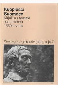 Kuopiosta Suomeen : kirjallisuutemme aatesisältöä 1880-luvullaKirjaMelville, Erja ; Henkilö Melville, Tony, 1952-Kustannuskiila 1985