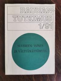 Rauhantutkimus 1/1991. Suvereeni vapaus ja välttämättömyys