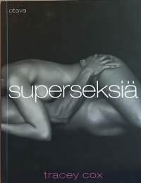 Superseksiä. (Sukupuolielämä, erotiikka, seksuaalisuus, oapskirja)