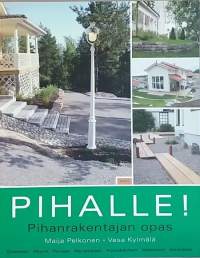 Pihalle - Pihanrakentajan opas. (Puutarhat, pihan uudistaminen)