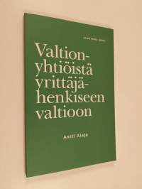 Valtionyhtiöistä yrittäjähenkiseen valtioon