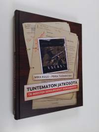 Tuntematon jatkosota : TK-miesten sensuroidut dokumentit